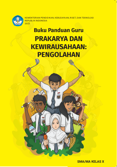 Buku Panduan Guru Prakarya dan Kewirausahaan: Pengolahan untuk SMA/MA Kelas X  (e-book)