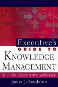 Executive's Guide To Konowledge Management : Puncak Keunggulan Kompetitif