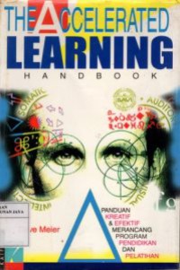 The Accelerated Learning Handbook : Panduan Kreatif dan Efektif Merancang Program Pendidikan dan Pelatihan
