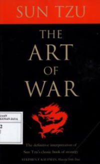 Sun Tzu : The Art of War : The Definitive Interpretation of Sun Tzu's Classic Book of Strategy for The Martial Artist