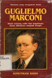 Guglielmo Marconi : Kisah Tentang Radio dan Bagaimana Dunia Dibuatnya Menjadi Sempit