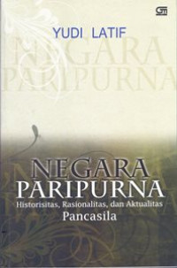 Negara Paripurna : Historisitas, Rasionalitas, dan Aktualitas Pancasila