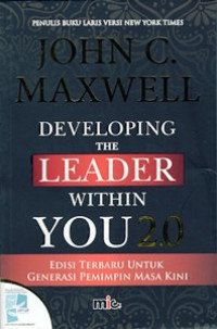 Developing The Leader Within You 2.0. Edisi Terbaru Untuk Generasi Pemimpin Masa Kini