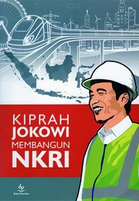 Kiprah Jokowi Membangun NKRI