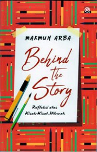Behind The Story : Refleksi Atas Kisah-Kisah Hikmah