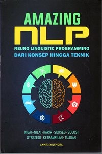 Amazing NLP Neuro Linguistic Programming dari Konsep Hingga Teknik