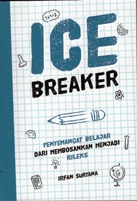 Ice Breaker : Penyemangat Belajar dari Membosankan Menjadi Rileks