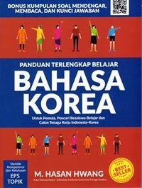 Panduan Terlengkap Belajar Bahasa Korea Untuk Pemula, Pencari Beasiswa Belajar dan Calon Tenaga Kerja Indonesia-Korea