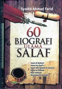 60 Biografi Ulama Salaf : Imam Al-Bukhari, Imam Asy-Syafi'i, Imam Ibnu Qayyim Al-Jauziyah, Imam An-Nawawi, Ibnu Taimiyah dan Ibnu Hajar al-Asqalani, dll.