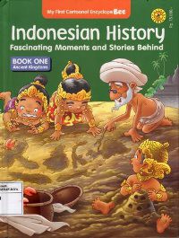 Indonesian History : Fascinating Moments and Stories Behind. Book One Ancient Kingdoms