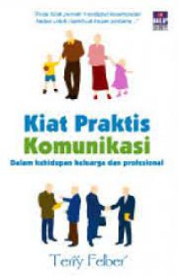 Kiat Praktis Komunikasi dalam Kehidupan Keluarga dan Profesional