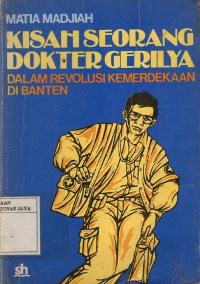 Kisah Seorang Dokter Gerilya Dalam Revolusi Kemerdekaaan di Banten