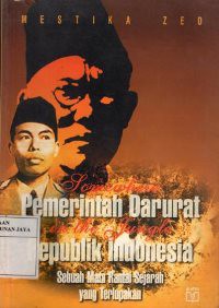 Pemerintah Darurat Republik Indonesia : Sebuah Mata Rantai Sejarah Yang Terlupakan