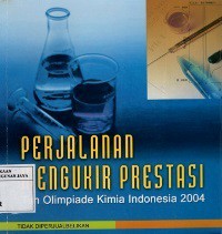 Perjalanan Mengukir Prestasi Tim Olimpiade Kimia Indonesia 2004