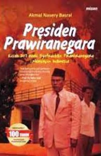 Presiden Prawiranegara : Kisah 207 Hari Syafruddin Prawiranegara Memimpin Indonesia