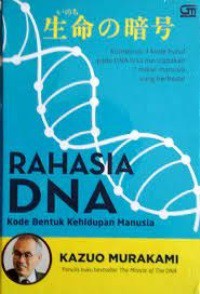 Rahasia DNA : Kode bentuk Kehidupan Manusia