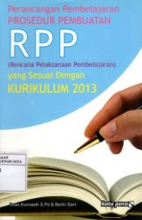 Perancangan Pembelajaran Prosedur Pembuatan RPP (Rencana Pelaksanaan Pembelajaran) Yang Sesuai Dengan Kurikulum 2013