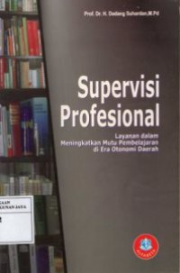 Supervisi Profesional : Layanan Dalam Meningkatkan Mutu Pembelajaran di Era Otonomi Daerah