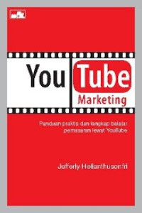 Youtube Marketing : Panduan Praktis dan Lengkap Belajar Pemasaran Lewat Youtube