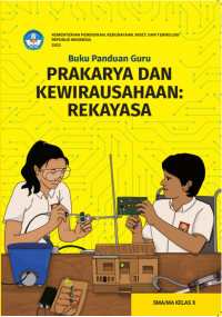 Buku Panduan Guru Prakarya dan Kewirausahaan: Rekayasa untuk SMA/MA Kelas X  (e-book k. merdeka)