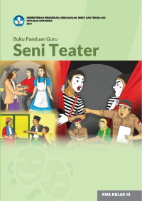 Buku Panduan Guru Seni Teater untuk SMA Kelas XI  (e-book k. merdeka)