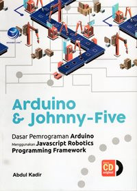 Arduino dan Johnny-Five : Dasar Pemrograman Arduino Menggunakan javascript Robotics Programming Framework