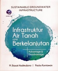 Sustainable Groundwater Infrastructur = Infrasturuktur Air Tanah Yang Berkelanjutan : Advantage and Disadvantage