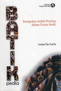 Batikpedia : Kumpulan Istilah Penting dalam Dunia Batik