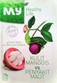 Kulit Manggis vs Penyakit Maut (My Healthy Life)
