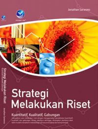 Strategi Melakukan Riset Kuantitatif, Kualitatif, Gabungan