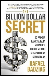 The Billion Dollar Secret : 20 Prinsip Rahasia Para Miliarder Dalam Meraih Kekayaan dan Kesuksesan