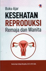 Buku Ajar Kesehatan Reproduksi Remaja dan Wanita