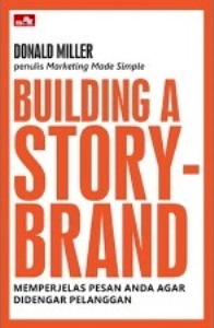 Building A Story-Brand Memperjelas Pesan Anda Agar Didengar Pelanggan