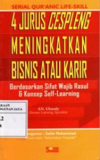 4 Jurus Cespleng Meningkatkan Bisnis atau Karir Berdasarkan Sifat Wajib Rasul dan Konsep Self-Learning