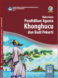 Buku Guru Pendidikan Agama Khonghucu dan Budi Pekerti Kelas XII  (e-book K13)