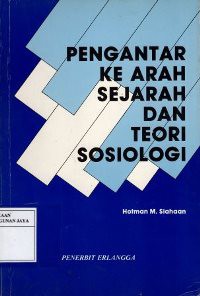 Pengantar Ke Arah Sejarah dan Teori Sosiologi