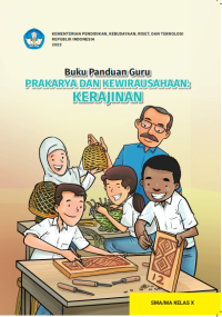 Buku Panduan Guru Prakarya dan Kewirausahaan: Kerajinan untuk SMA/MA Kelas X  (e-book k. merdeka)