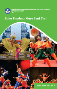 Buku Panduan Guru Seni Tari untuk SMA/SMK Kelas X  (e-book k. merdeka)