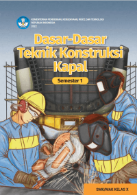 Dasar-Dasar Teknik Konstruksi Kapal Untuk SMK/MAK Kelas X Semester 1  (e-book k. merdeka)