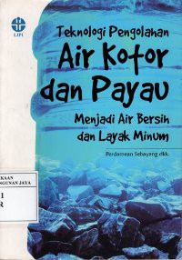 Teknologi Pengolahan Air Kotor dan Payau Menjadi Air Bersih dan Layak Minum