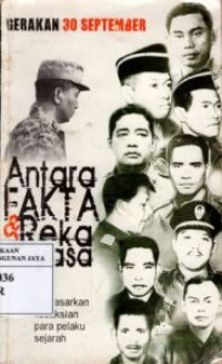 Gerakan 30 September Antara Fakta  dan Rekayasa Berdasarkan Kesaksian Para Pelaku Sejarah