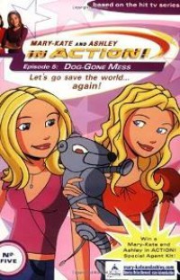 Image of Mary-Kate And Ashley in Action! Episode 5: Dog-Gone Mess. Let's Go Save The World...Again!
