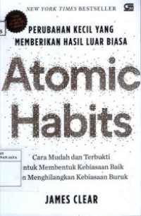 Image of Atomic Habits : Perubahan Kecil Yang Memberikan Hasil Luar Biasa