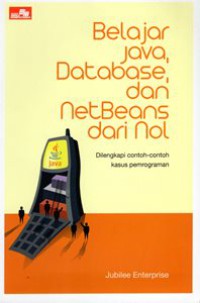 Belajar Java, Database, dan NetBeans dari Nol Dilengkapi Contoh-Contoh Kasus Pemrograman