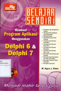 Image of Belajar Sendiri Membuat Program Aplikasi Menggunakan Delphi 6 dan Delphi 7