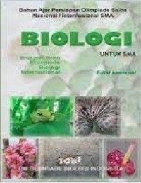 Biologi : Bahan Ajar Persiapan Olimpiade Sains Nasional/Internasional SMA