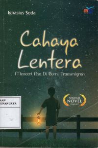 Cahaya Lentera :  Mencari Asa di Bumi Transmigran