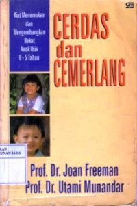 Cerdas dan Cemerlang : Kiat Menemukan dan Mengembangkan Bakat Anak Usia 0-5 Tahun