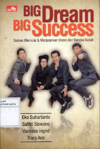 Image of Big Dream, Big Success : Sukses Memulai dan Menjalankan Bisnis dari Bangku Kuliah