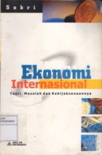 Ekonomi Internasional : Teori, Masalah, dan Kebijaksanaannya